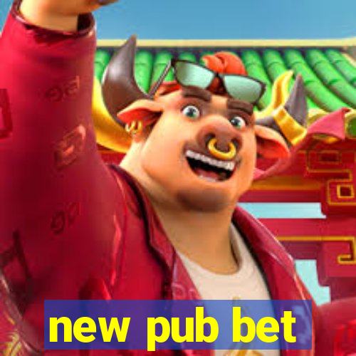 new pub bet